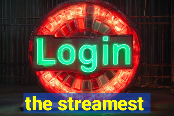 the streamest